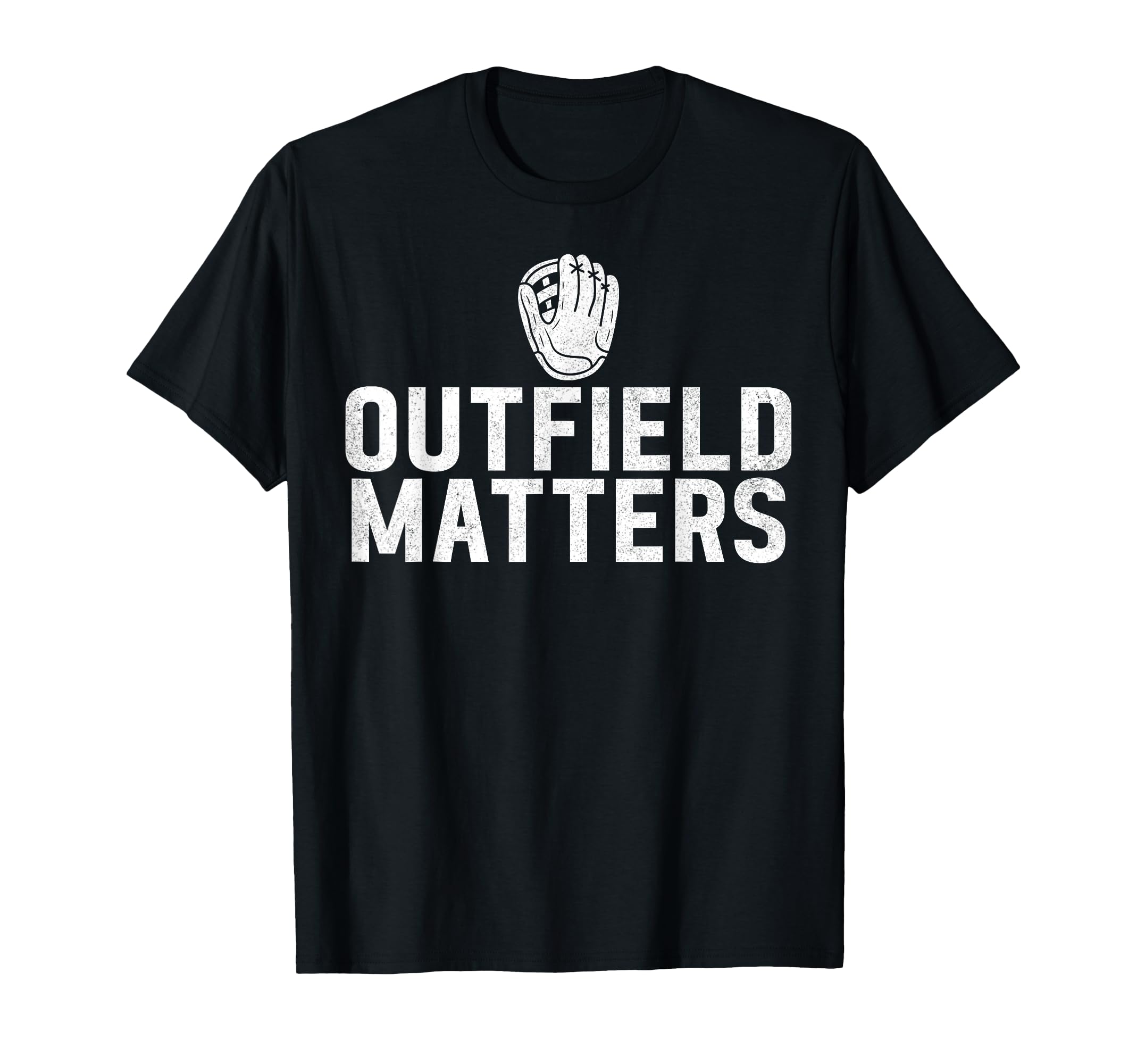 Outfield Matters Outfielders Baseball Sport Player Men T-Shirt