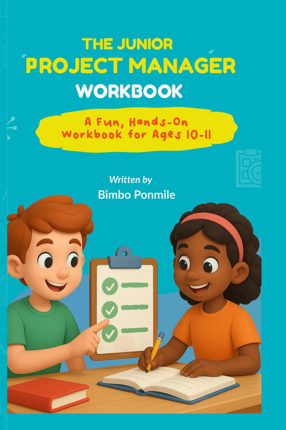 The Junior Project Manager Workbook: A Fun, Hands-On WorKbook for Ages 10-11