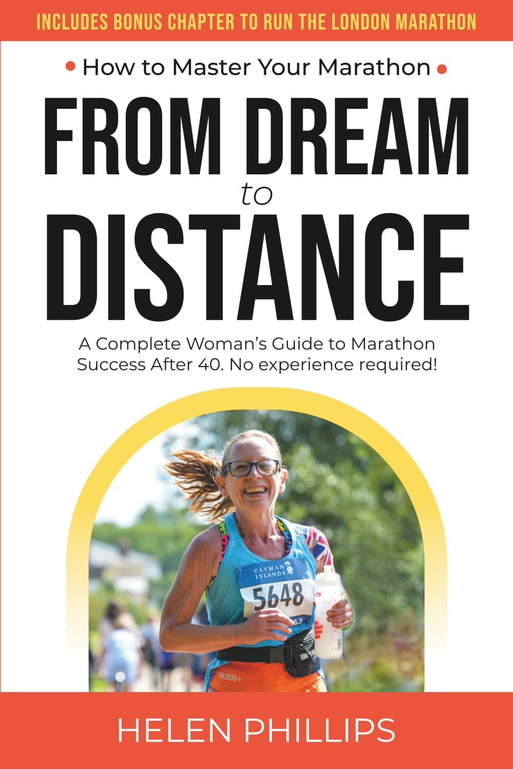 From Dream to Distance: How to Master Your Marathon. A Complete Guide to Marathon Success After 40. No Experience Required!