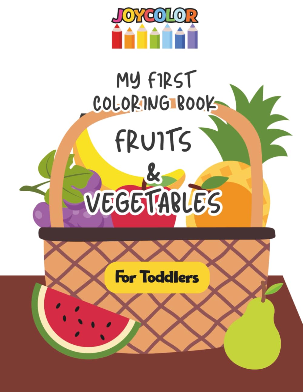 Fruits & Vegetables Coloring Book for Toddlers: My First Coloring Book – Fun & Easy Pages for Toddlers Ages 2–6 (JoyColor Coloring Books for Toddlers)