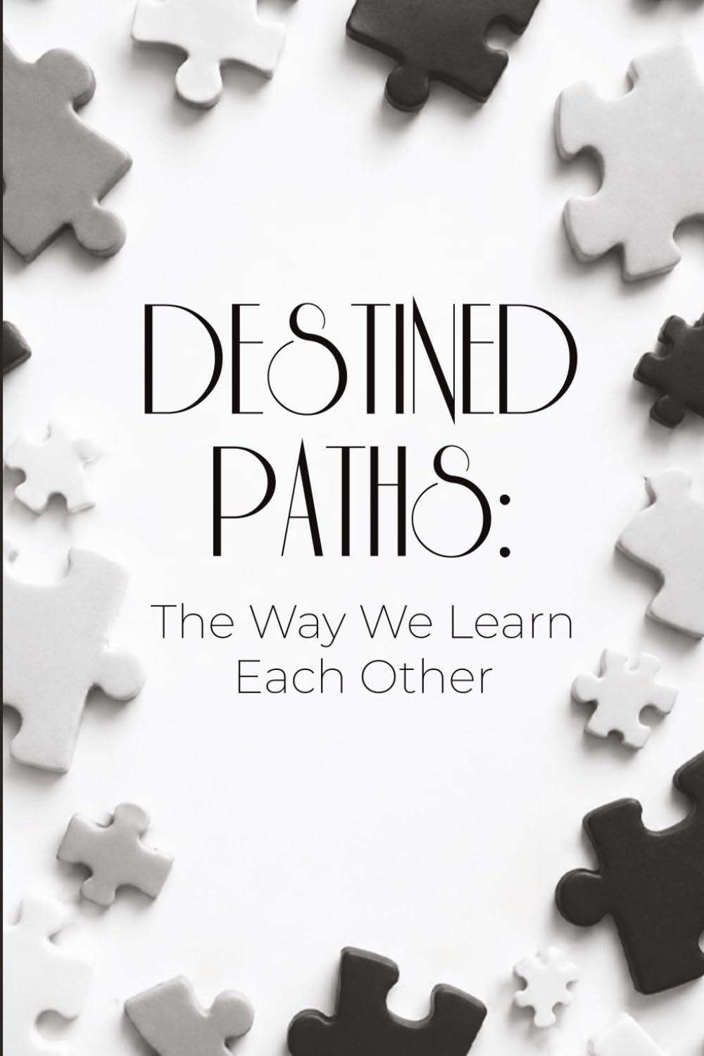 DESTINED PATHS: The Way We Learn Each Other