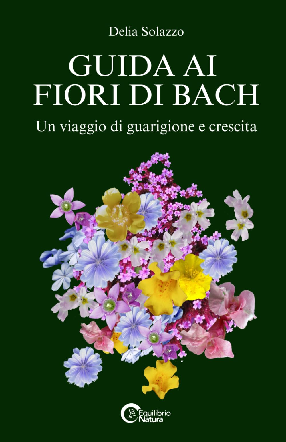 GUIDA AI FIORI DI BACH: Un Viaggio di Guarigione e Crescita