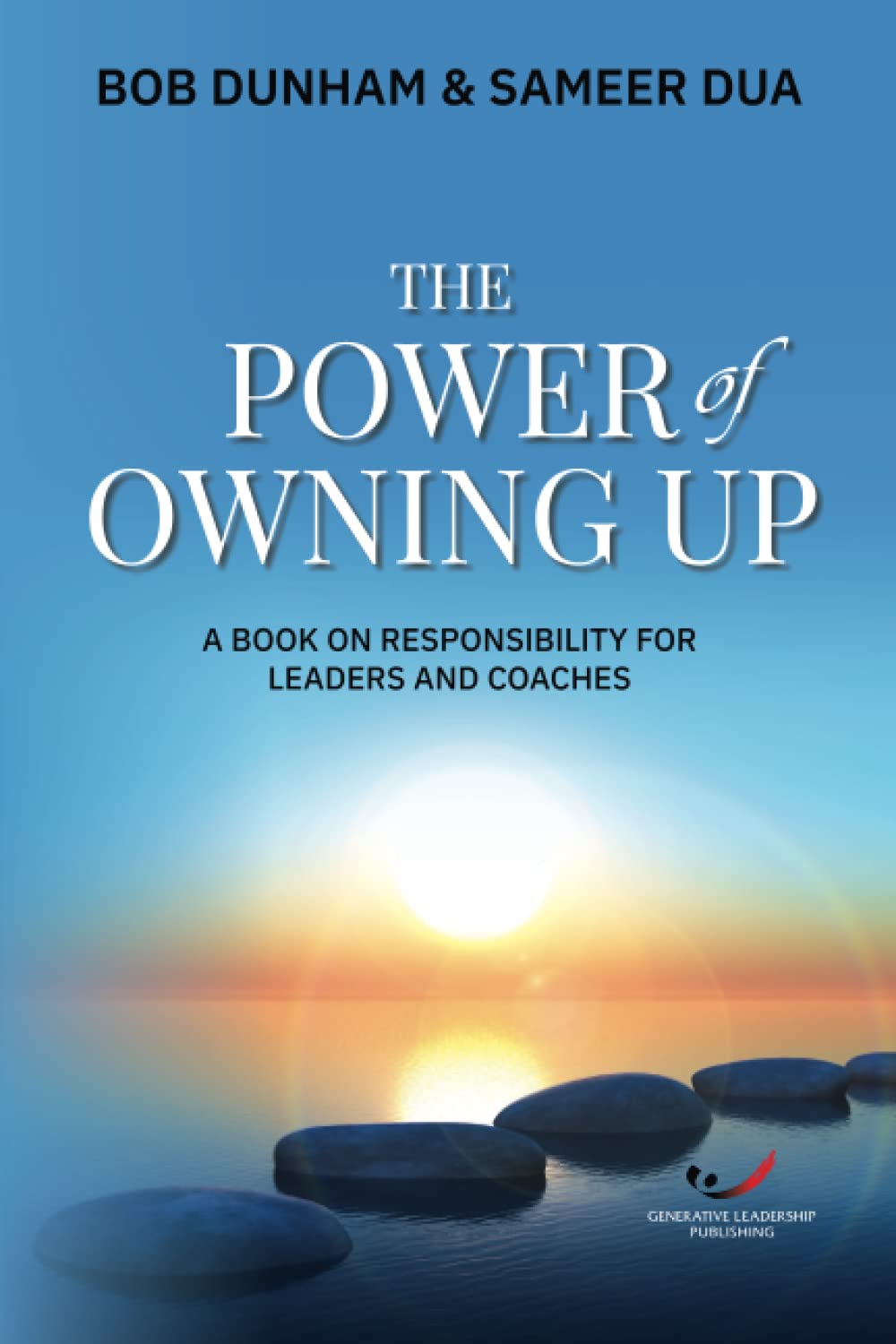 The Power of Owning Up: A Book on Responsibility for Leaders and Coaches