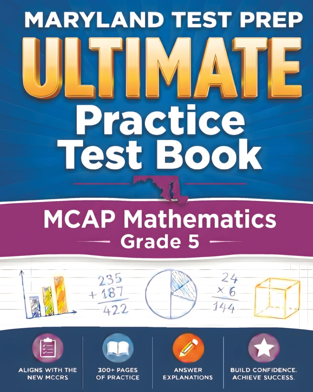 MARYLAND TEST PREP Ultimate Practice Test Book MCAP Mathematics Grade 5: Includes 8 Complete MCAP Mathematics Practice Tests
