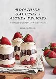Brownies, galetes i altres delícies: Receptes senzilles per gaudir en companyia (Sensacions)