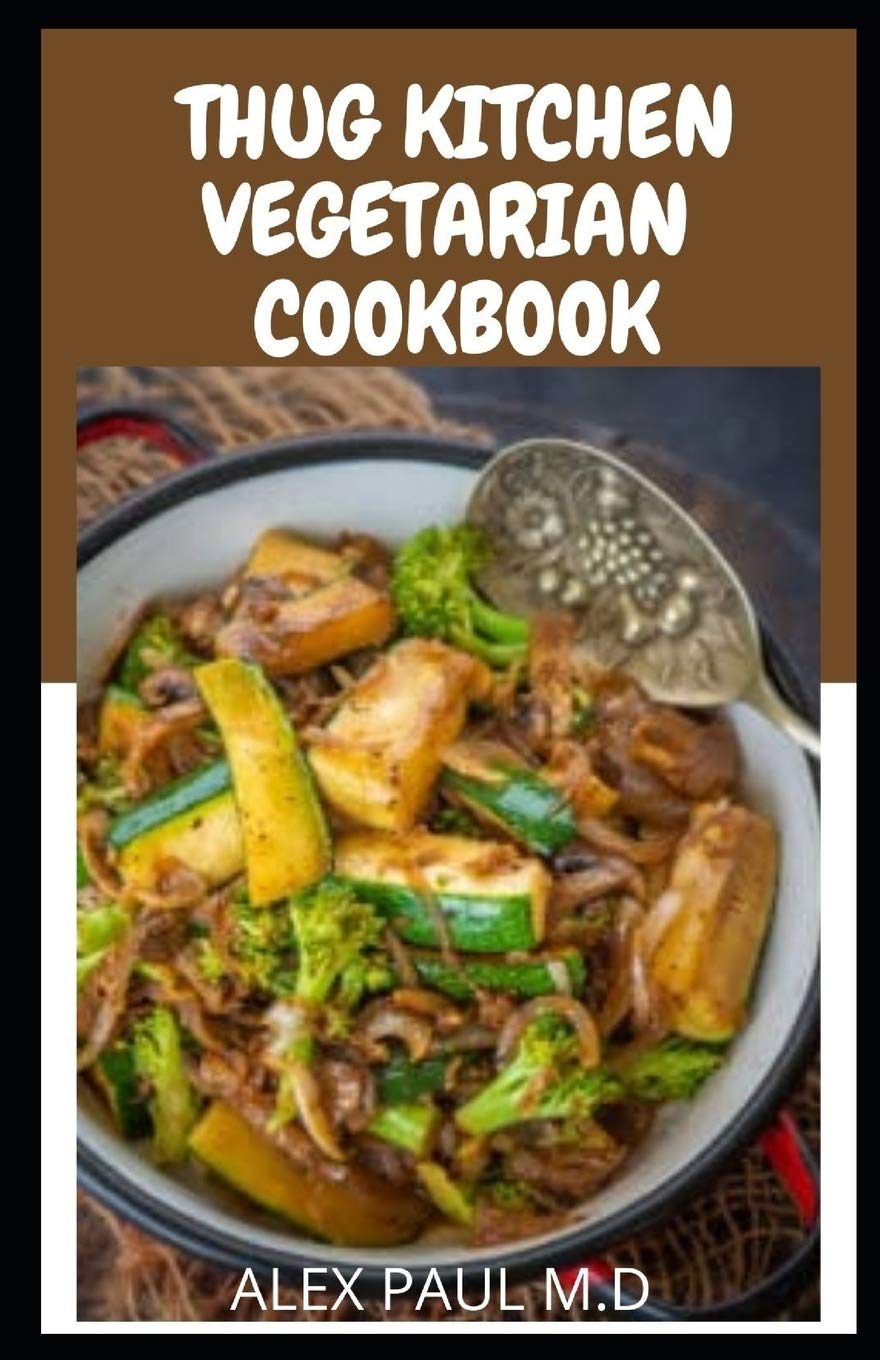 Thug kitchen Vegetarian cookbook : Perfect guide of vegetarian diet plus delicious recipes for weight loss and managing pre , type 2 diabetes