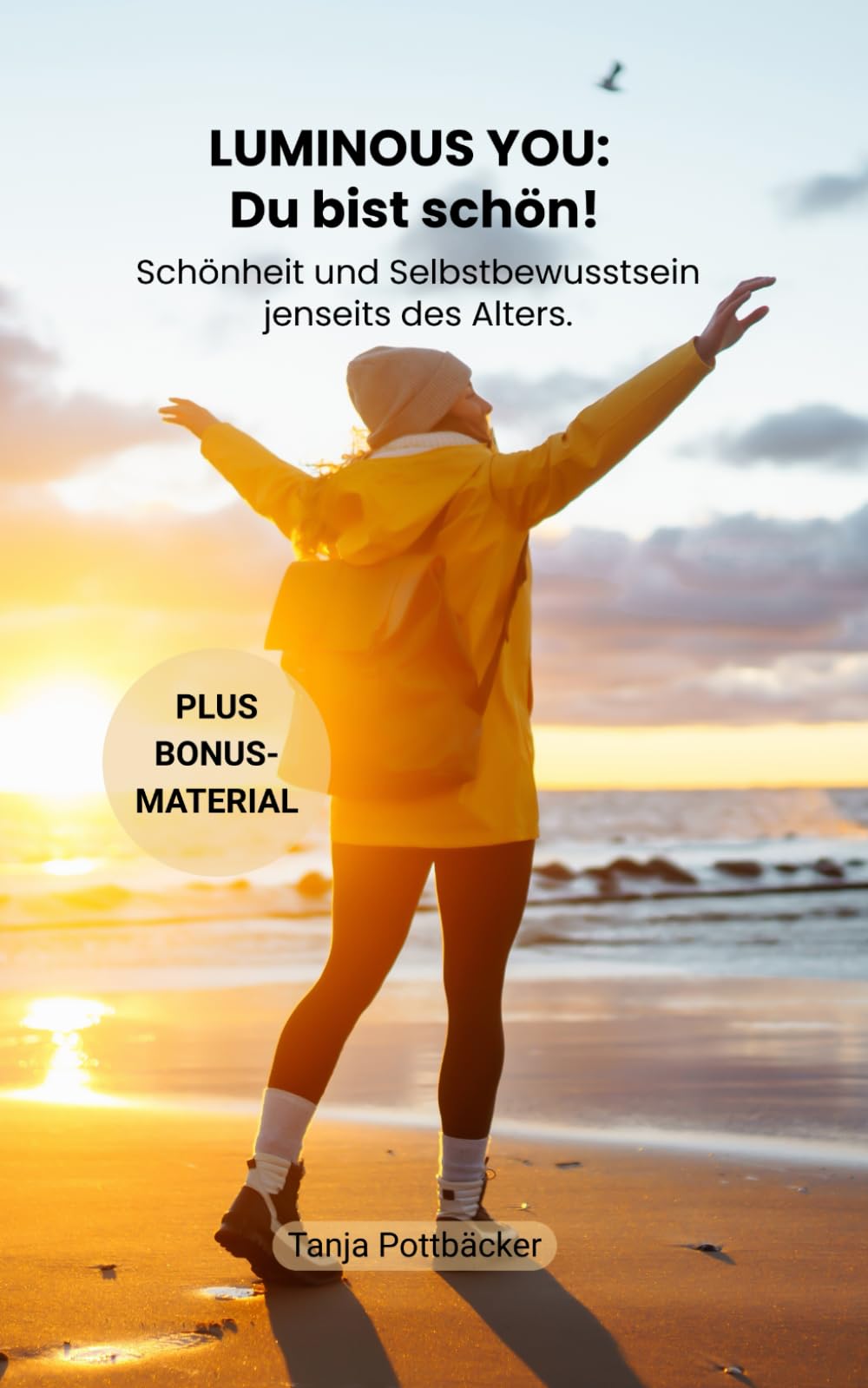 LUMINOUS YOU: Du bist schön!: Schönheit und Selbstbewusstsein jenseits des Alters