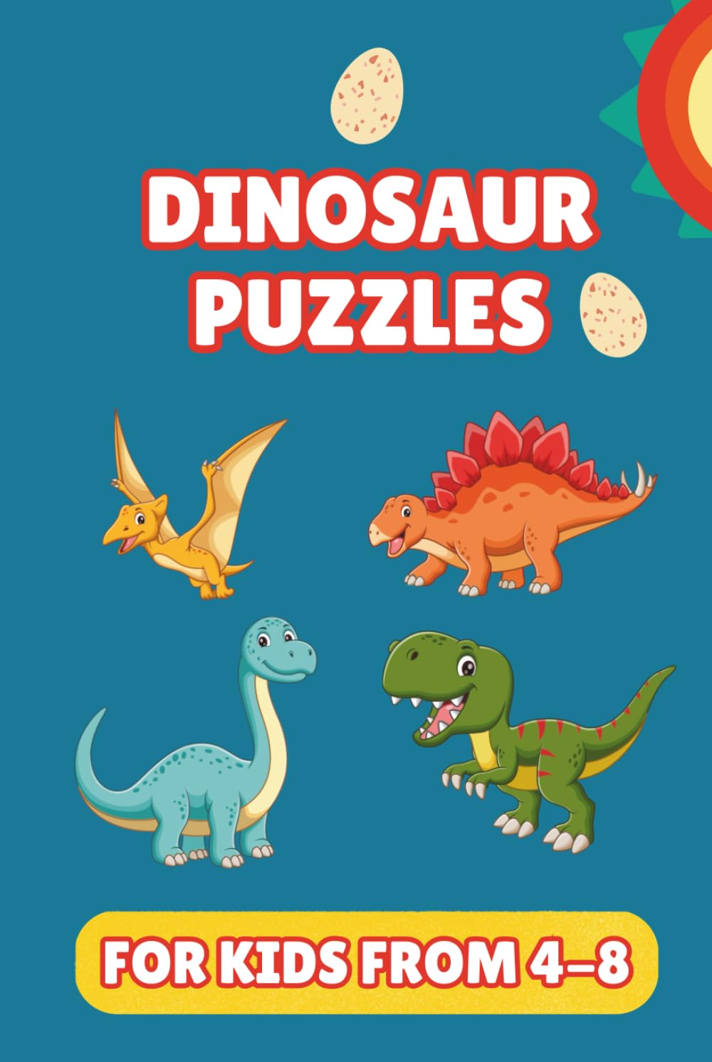 Dinosaur Puzzles: Fun Mazes, Sudoku, Kakuro, and Word Search Activities for Kids Ages 4–8 ... Gift for Vacations, Holidays and Free Times