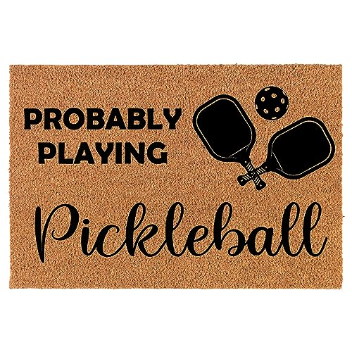 Welcome Doormat Coco Coir Door Mat Gift Probably Playing Pickleball (30" x 18")
