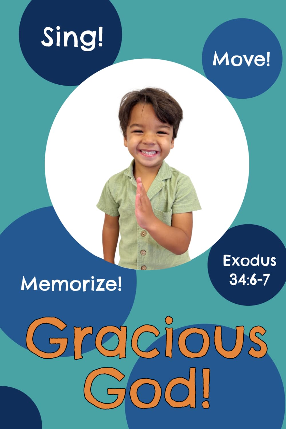 Gracious God!: Exodus 34:6-7 (Sing, Move, and Memorize!)