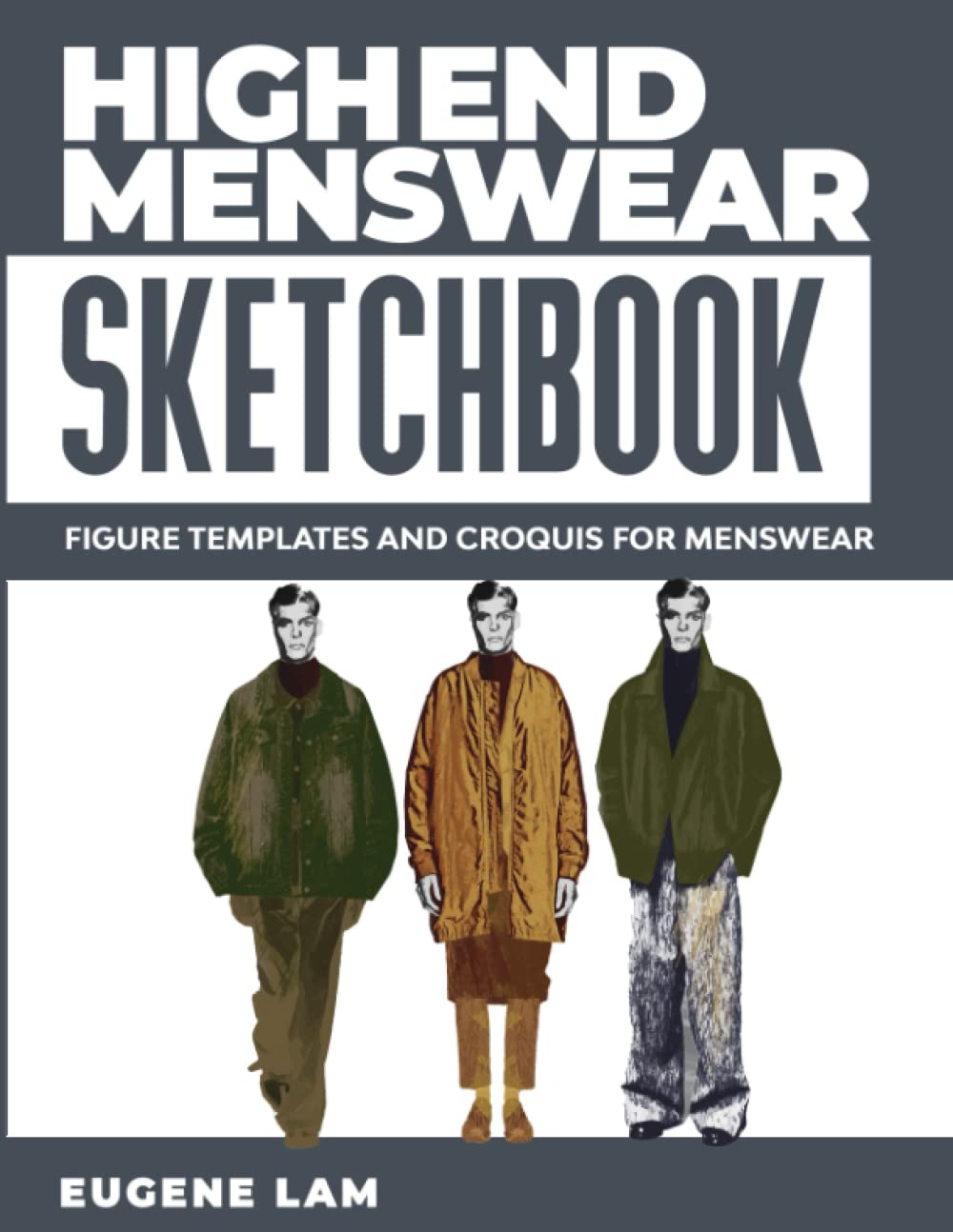 High End Menswear Sketchbook: Figure Templates and Croquis for Menswear
