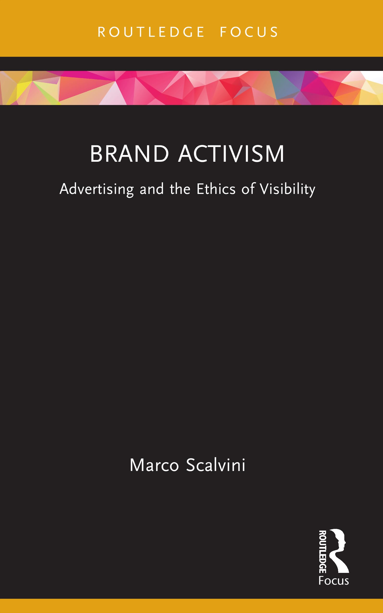 Brand Activism: Advertising and the Ethics of Visibility (Routledge Critical Advertising Studies)