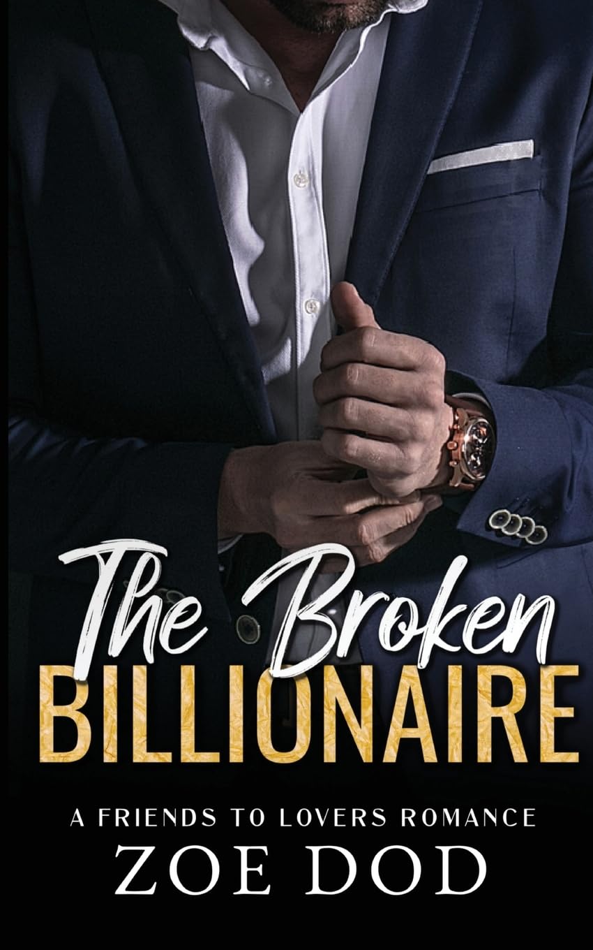 The Broken Billionaire: A Friends To Lovers Romance: 3 (The Frazer Family)