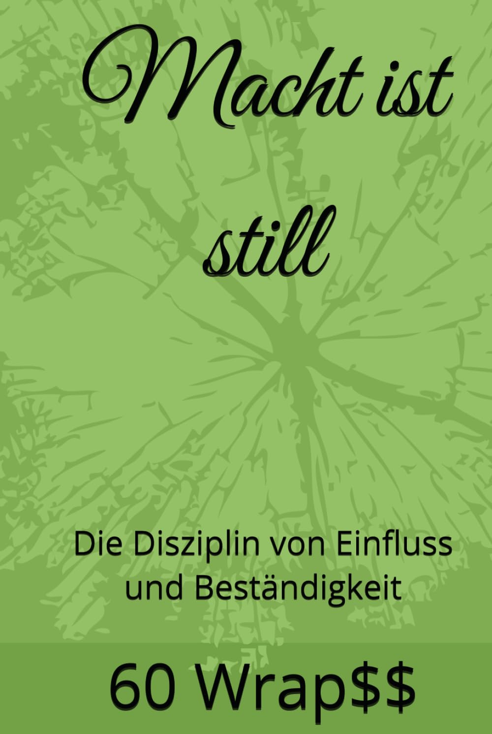 Macht ist still: Die Disziplin von Einfluss und Beständigkeit