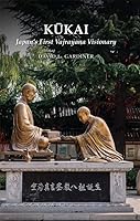 Kūkai: Japan's First Vajrayana Visionary 1886439907 Book Cover