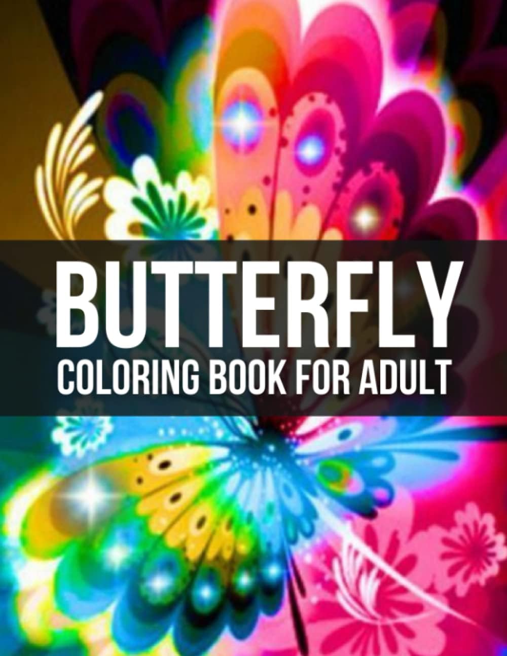 Butterfly Coloring Book For Adult: Featuring Pretty Butterflies, Lovely Flowers, and Calming Nature Scenes