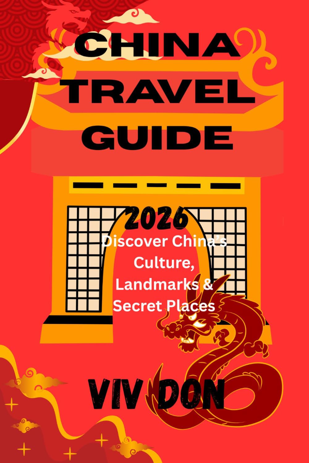 CHINA TRAVEL GUIDE 2026: Discover China's Culture, Landmarks and Secret Places