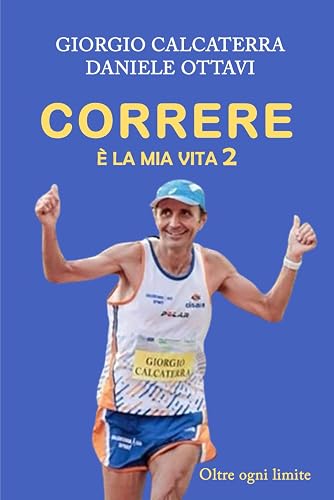 CORRERE E' LA MIA VITA 2: OLTRE OGNI LIMITE