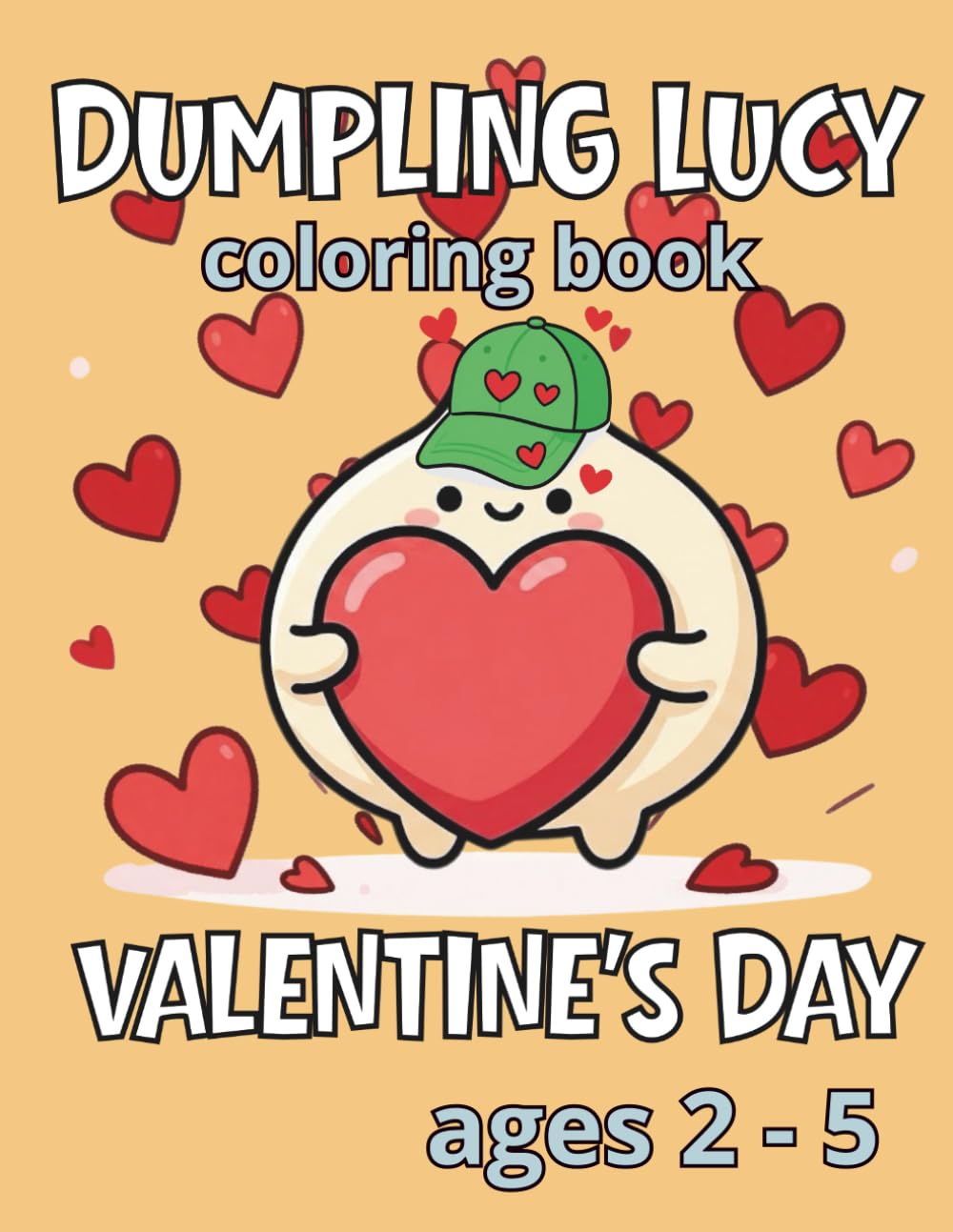Valentine's Day Coloring Book for Kids Ages 2–5 | Dumpling Lucy: Simple Designs for Toddlers and Preschoolers (Dumpling Lucy / Kluska Luśka)