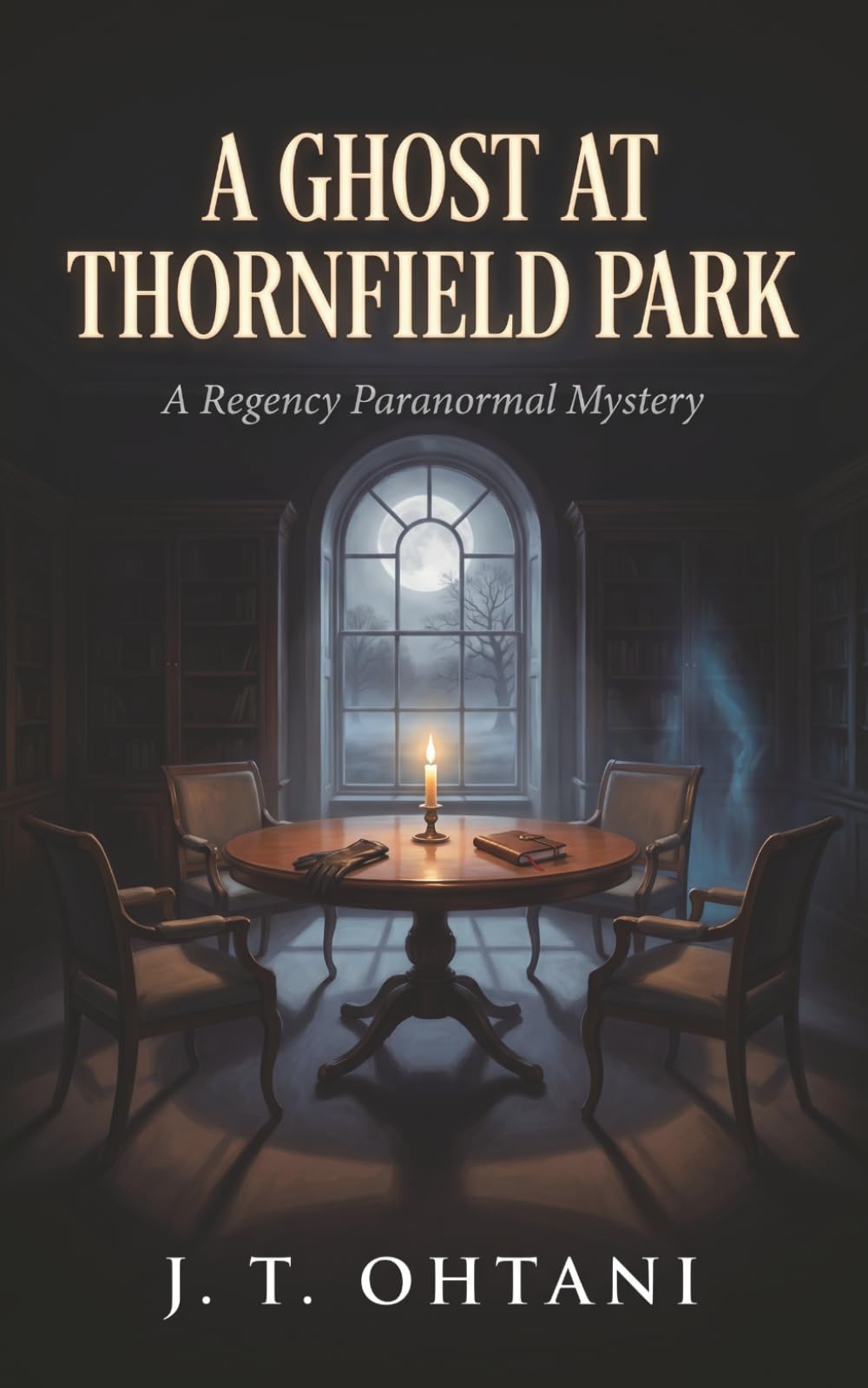 A Ghost at Thornfield Park: A Regency Paranormal Mystery