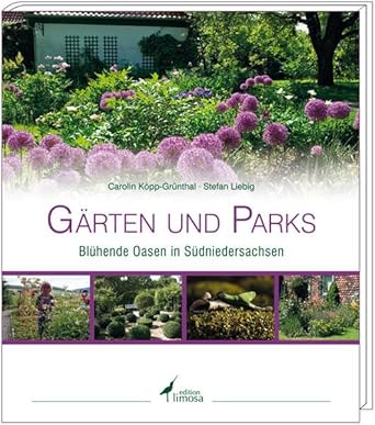 Gärten und Parks Blühende Oasen in Südniedersachsen KöppGrünthal