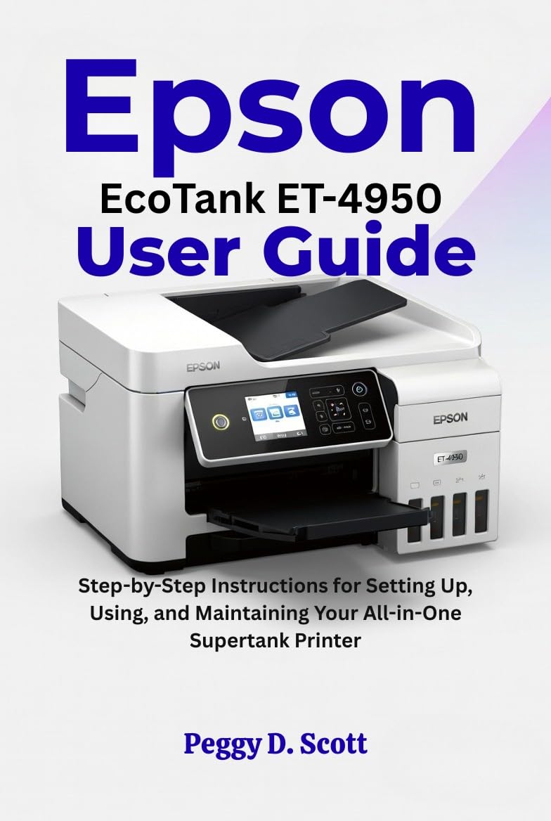 Epson EcoTank ET-4950 User Guide: Step-by-Step Instructions for Setting Up, Using, and Maintaining Your All-in-One Supertank Printer      [Print Replica] Kindle Edition