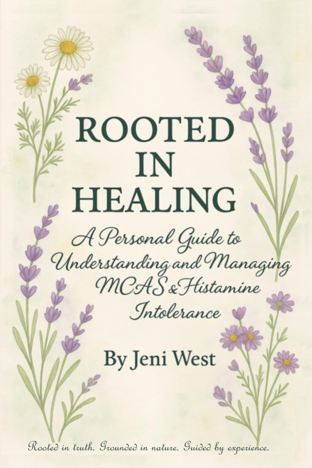 Rooted In Healing: A Personal Guide to Understanding and Managing MCAS & Histamine Intolerance