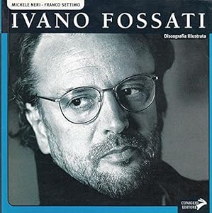 Vedi scheda su Amazon Ivano Fossati. Discografia Illustrata. M. Neri F. Settimo Ed. Coniglio B01