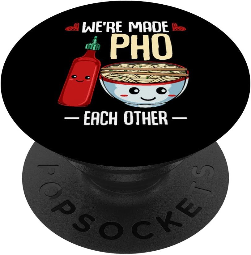 We're Made Pho Each Other Vietnamese Rice Noodles Soup Funny PopSockets PopGrip: Swappable Grip for Phones & Tablets