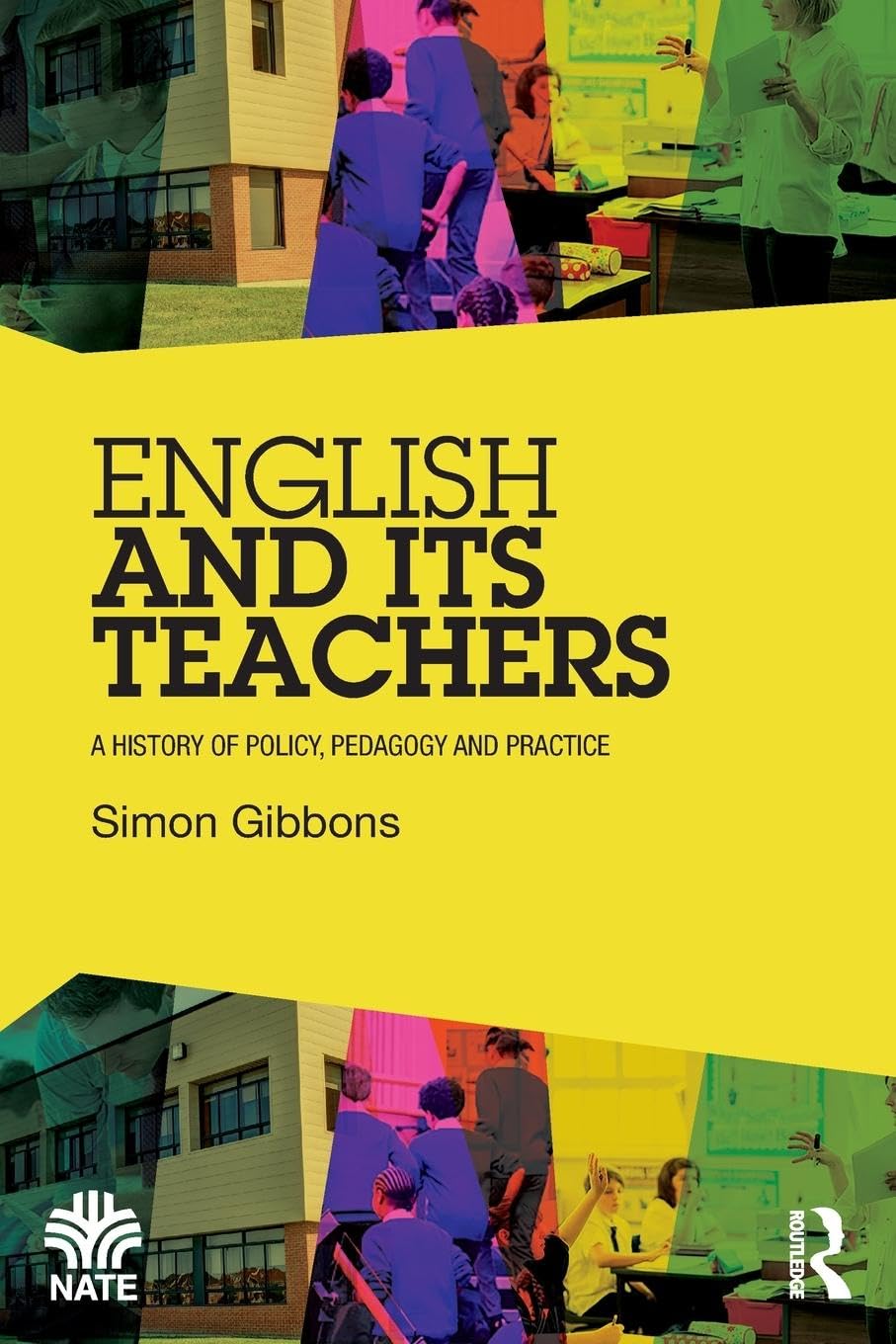 English and Its Teachers: A History of Policy, Pedagogy and Practice (National Association for the Teaching of English NATE)