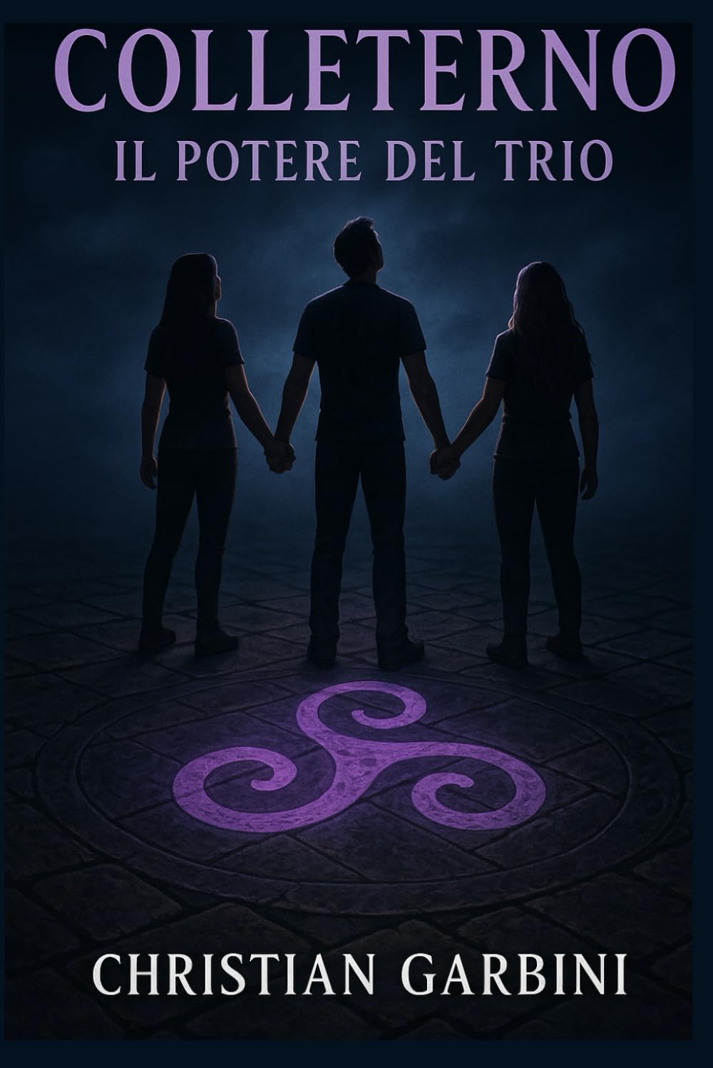 Colleterno Il Potere del Trio: il terzo romanzo della saga Colleterno (La trilogia di Colleterno)