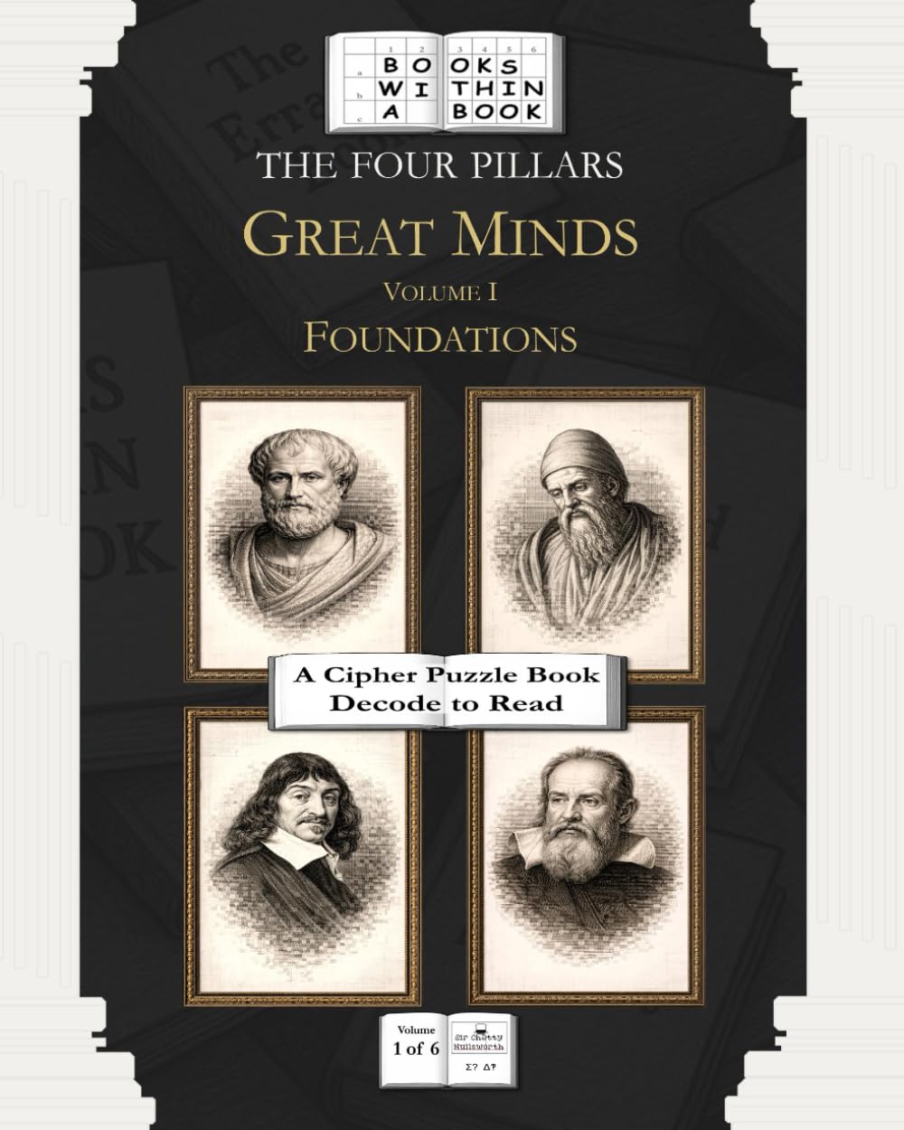 The Four Pillars: Great Minds: Volume I: Foundations