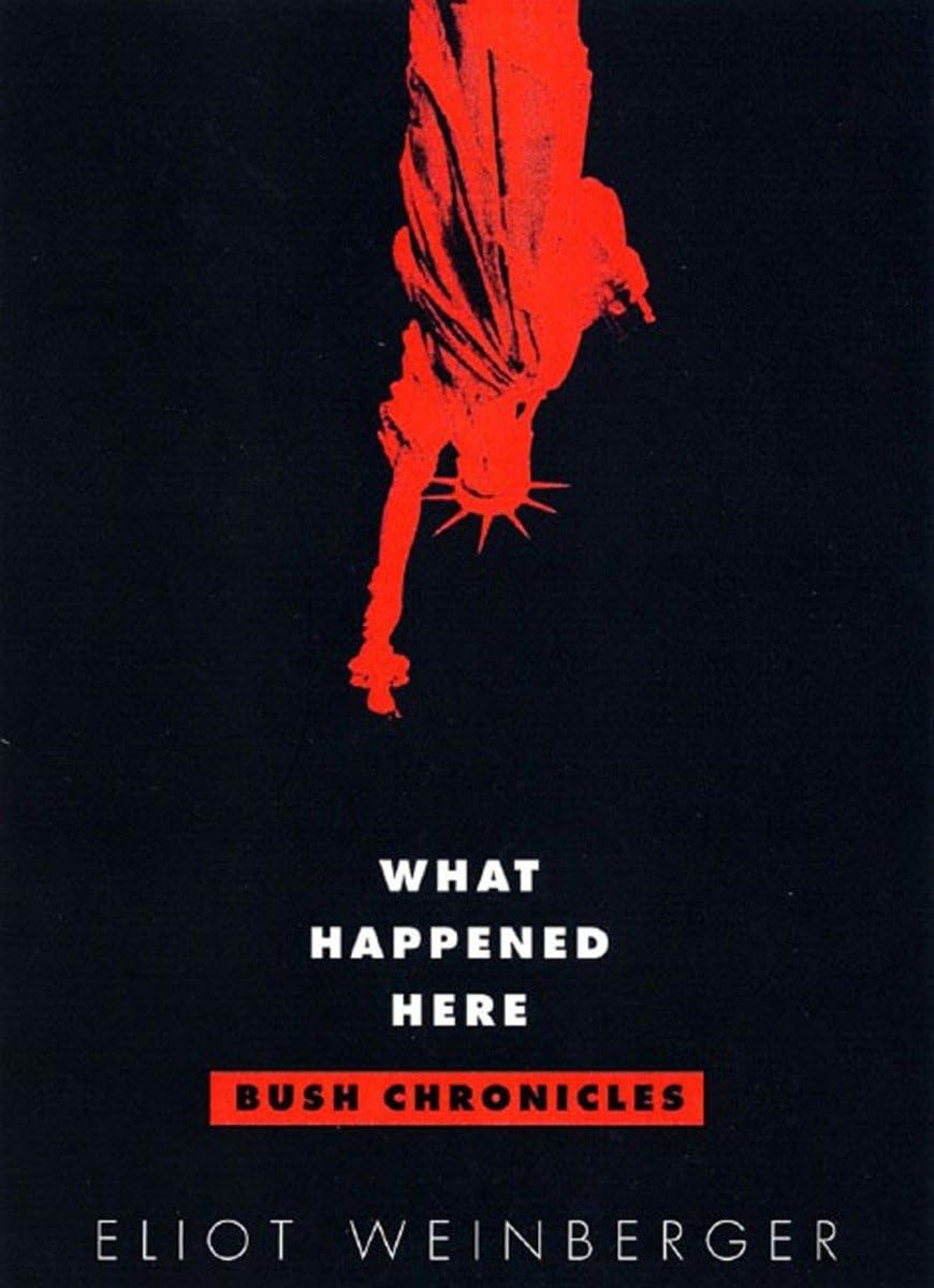 What Happened Here Bush Chronicles Weinberger, Eliot 9780811216388