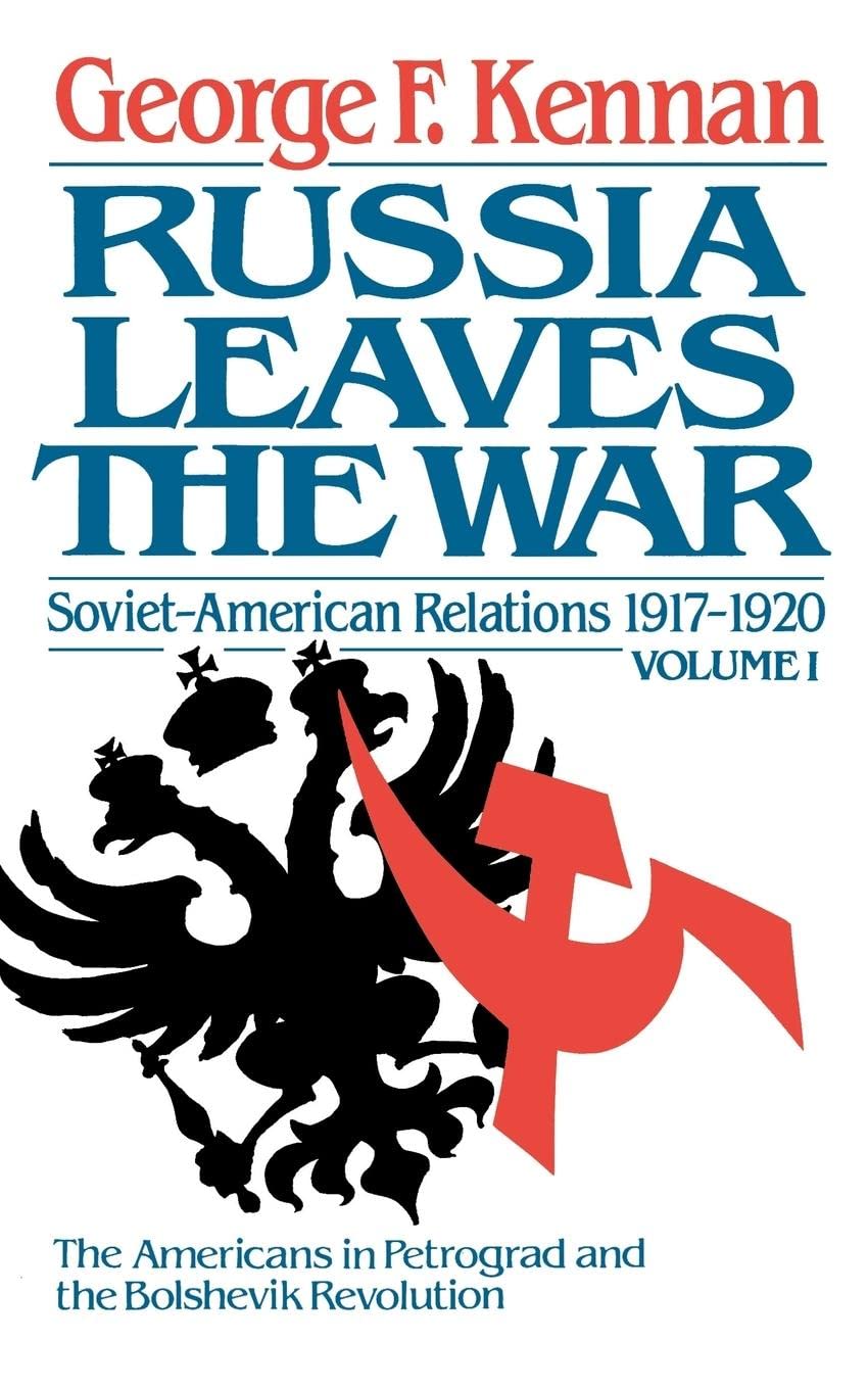 Russia Leaves the War: Soviet-American Relations 1917-1920 Vol. 1: I