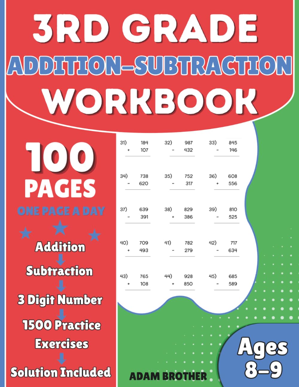 Addition and Subtraction Workbook 3rd Grade: 100 Days of Practice with 1,500 Mixed Math Problems to Build Confidence and Master 3-Digit Addition & Subtraction