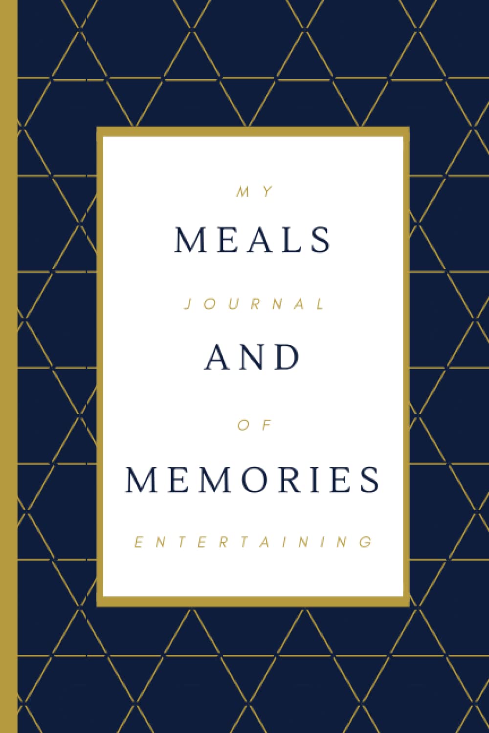 MEALS AND MEMORIES: My Journal of Entertaining: Hosting book to record special events and meals with family and friends.