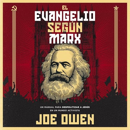 El Evangelio según Marx [The Gospel According to Marx] Audiolibro Por Joe Owen, Augustus Nicodemus Lopes - foreword ar