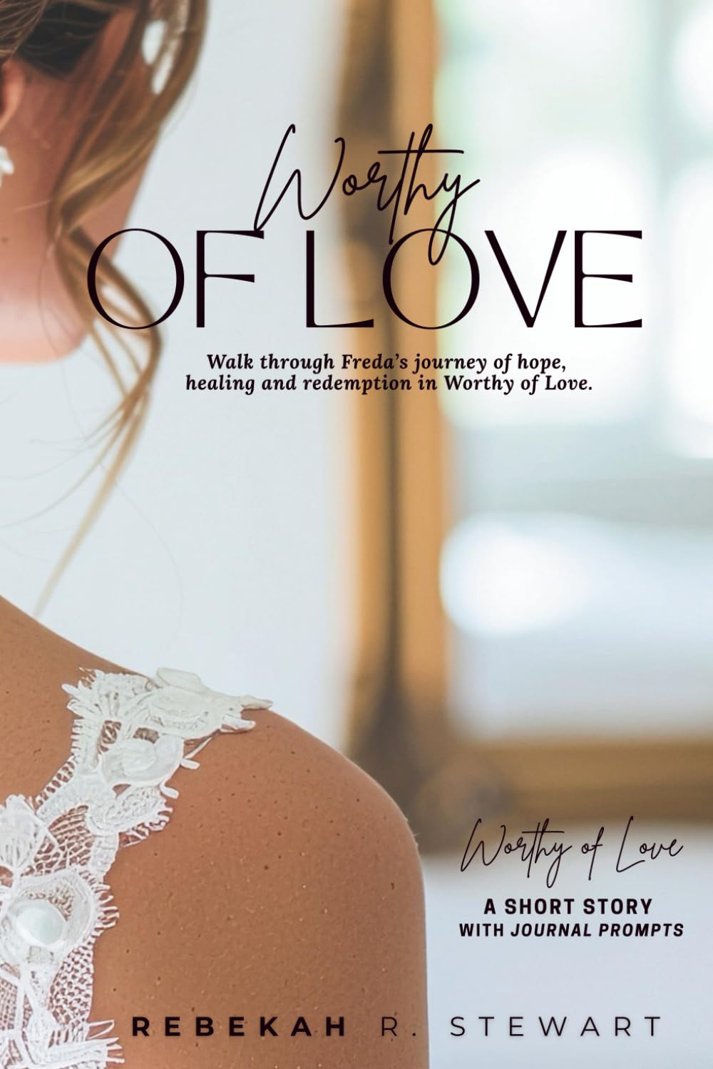 Worthy of Love: a story of hope, healing and redemption