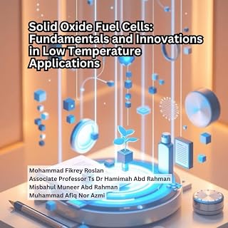 Solid Oxide Fuel Cells: Fundamentals and Innovations in Low Temperature Applications