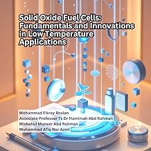 Solid Oxide Fuel Cells: Fundamentals and Innovations in Low Temperature Applications