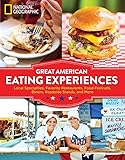 Great American Eating Experiences: Local Specialties, Favorite Restaurants, Food Festivals, Diners,...