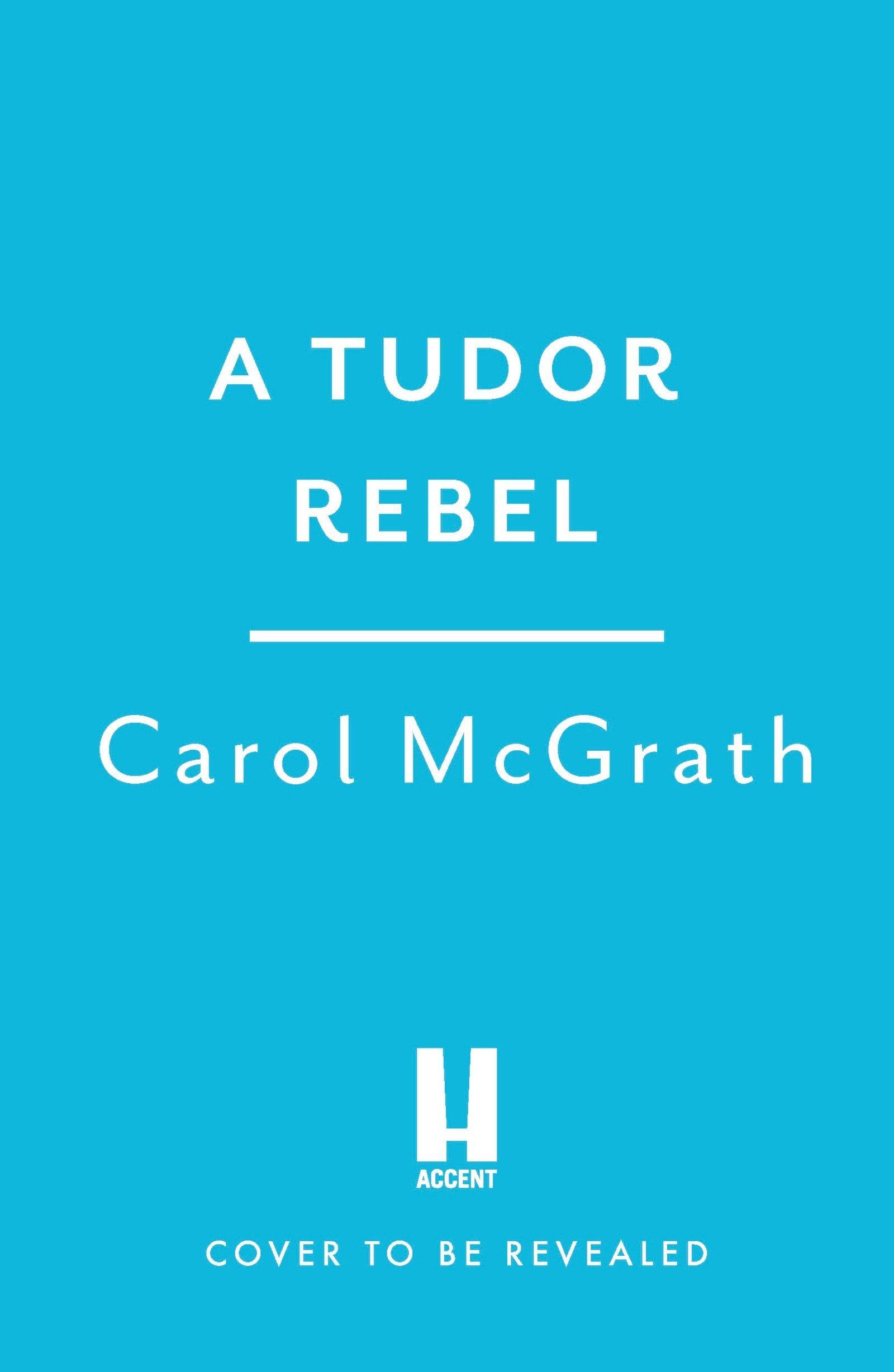 A Tudor Rebel: The lively and compelling story of the adventurous Countess of Lennox