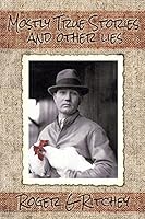 Mostly True Stories And Other Lies 1937493784 Book Cover