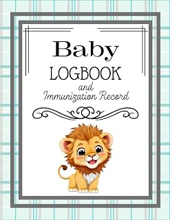 Baby Logbook and Immunization Record: Journal for Recording Baby's Sleep, Feeding, Diapers, Activities, Immunizations, and More! (Lion Design) (Baby Logbooks)