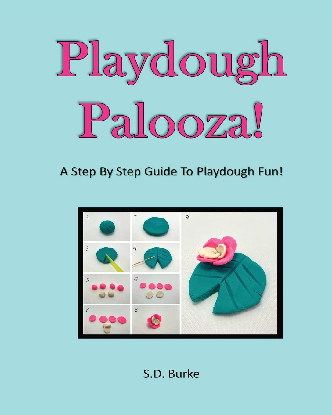 Playdough Palooza!: A Step By Step Guide To Playdough Fun!