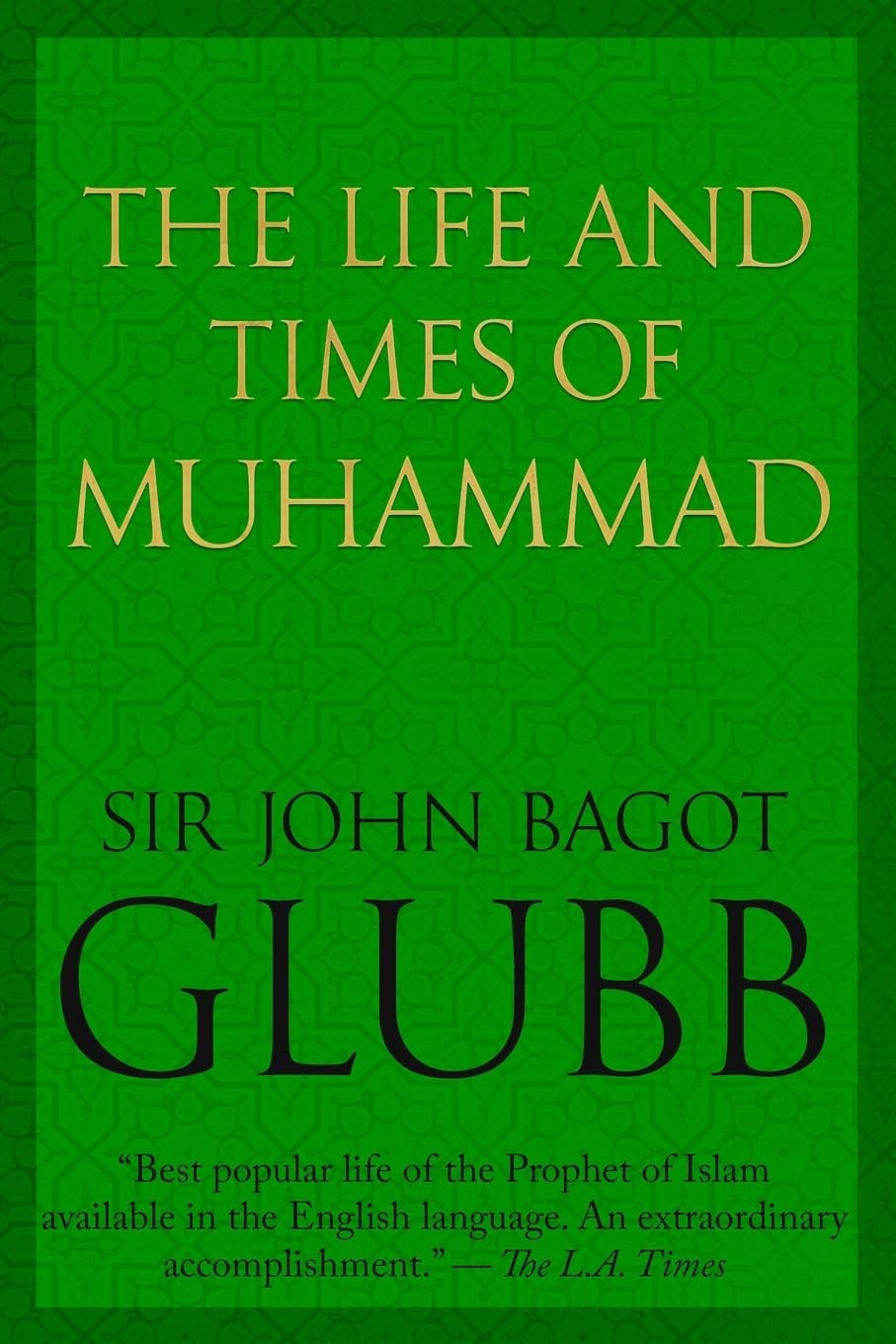 The Life and Times of Muhammad (John Bagot Glubb's Great Arab History)