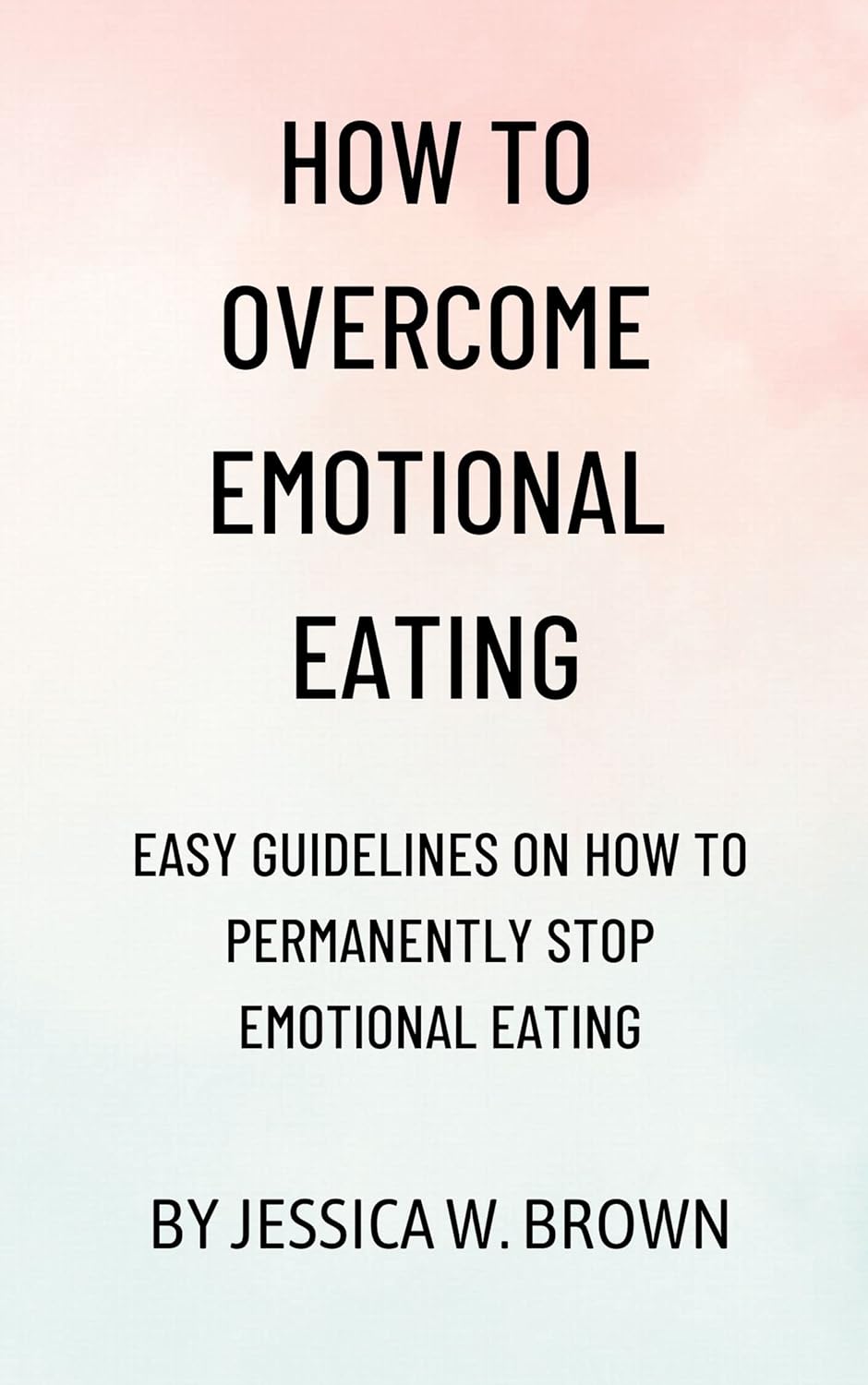 How to overcome emotional eating: Easy guidelines on how to permanently ...