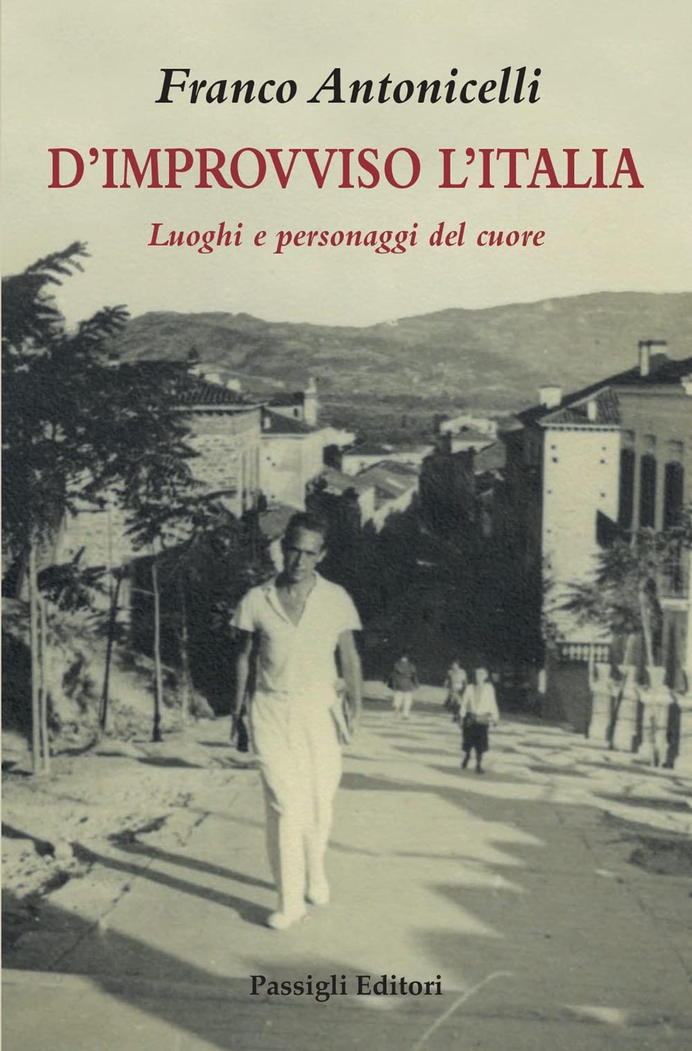 D'improvviso L'italia. Luoghi E Personaggi Del Cuore - 4