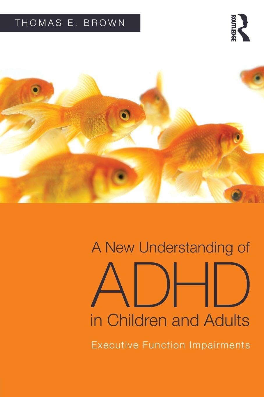 A New Understanding of ADHD in Children and Adults, Brown 9780415814256 PB..