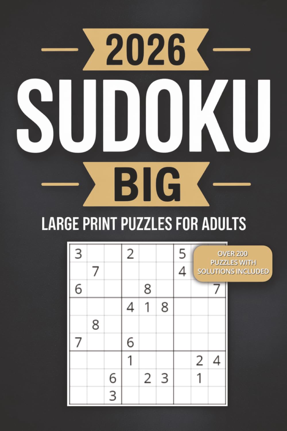 2026 Big Sudoku Book for Adults Over 200 Large Print Normal Puzzles with Solutions: Boost Focus, Reduce Stress & Enjoy Hours of Relaxing Brain Training